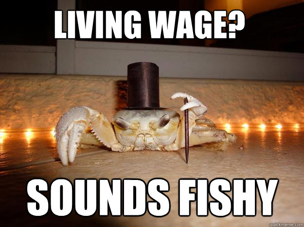 Living Wage? Sounds fishy  Fancy Crab