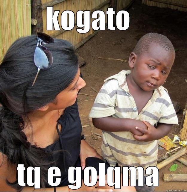 simone  - KOGATO  TQ E GOLQMA  Skeptical Third World Kid