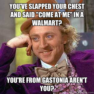 You've slapped your chest and said 