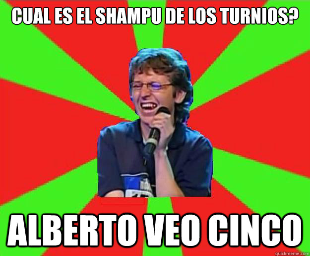 cual es el shampu de los turnios? Alberto veo cinco  