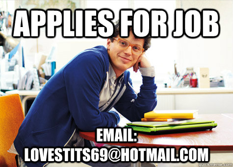 Applies for job Email: lovesTits69@hotmail.com - Applies for job Email: lovesTits69@hotmail.com  Condescending Outlook