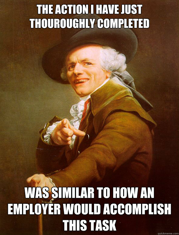 the action i have just thouroughly completed was similar to how an employer would accomplish this task  Joseph Ducreux