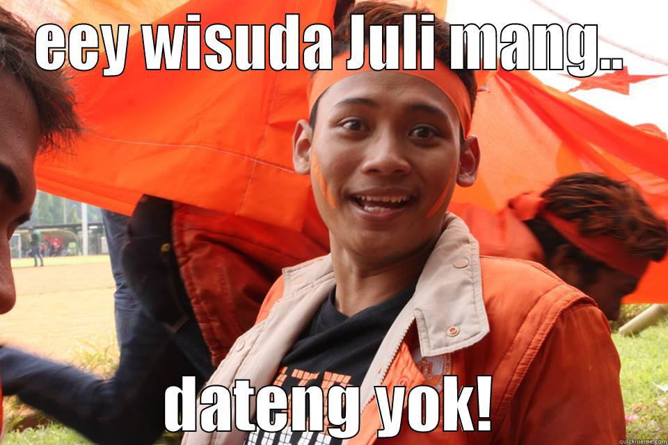 Wisuda Juli 2014 #wisudaadalahteman - EEY WISUDA JULI MANG.. DATENG YOK! Misc