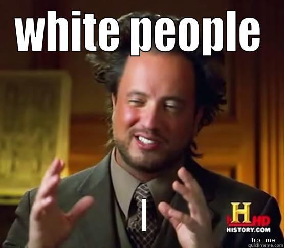 whtie people - WHITE PEOPLE  Misc