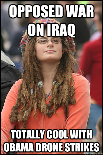 Opposed war on Iraq Totally cool with Obama drone strikes  College Liberal