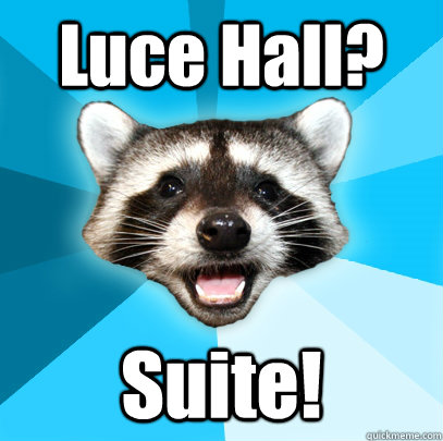 Luce Hall? Suite!  Lame Pun Coon