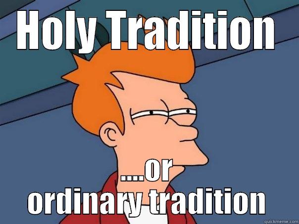 HOLY TRADITION ....OR ORDINARY TRADITION Futurama Fry