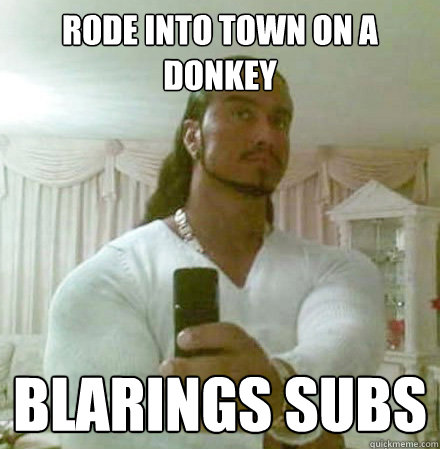 Rode into town on a donkey blarings subs   Guido Jesus