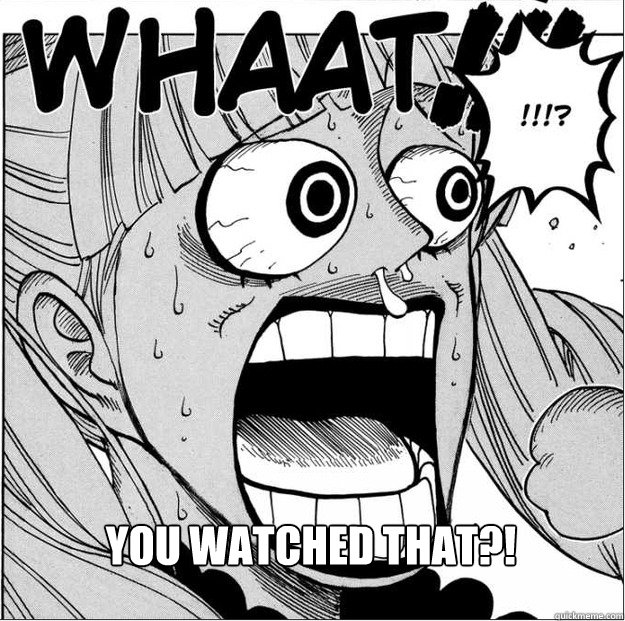 you watched that?!  Horrified Perona