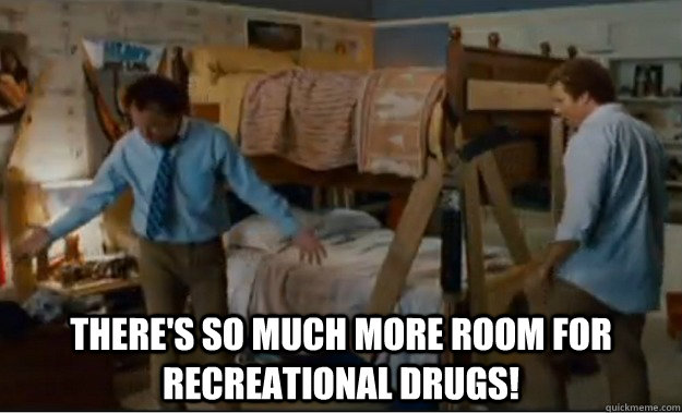  There's so much more room for recreational drugs!  Stepbrothers Activities