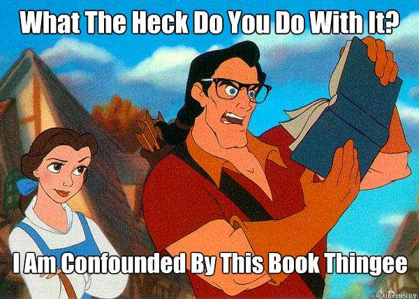 What The Heck Do You Do With It? I Am Confounded By This Book Thingee  Hipster Gaston