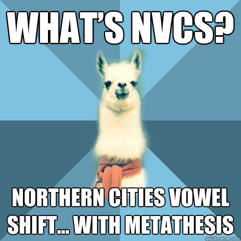 What’s NVCS? Northern Cities Vowel Shift... with metathesis  Linguist Llama