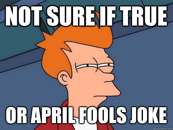 Not sure if true Or April Fools joke  Futurama Fry