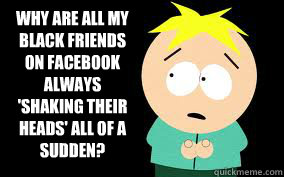 Why are all my black friends on facebook always 'shaking their heads' all of a sudden?  