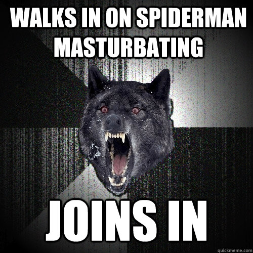 walks in on spiderman masturbating  joins in  Insanity Wolf