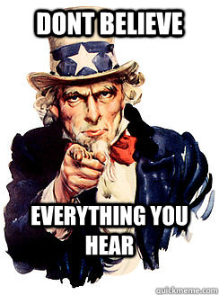 Dont believe everything you hear - Dont believe everything you hear  unclesam