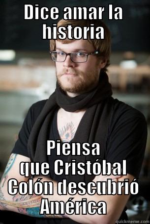 DICE AMAR LA HISTORIA PIENSA QUE CRISTÓBAL COLÓN DESCUBRIÓ AMÉRICA Hipster Barista