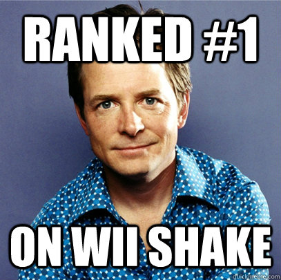 ranked #1 on wii shake  Awesome Michael J Fox