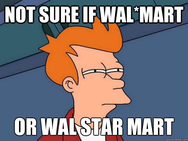 Not sure if Wal*Mart Or Wal Star Mart - Not sure if Wal*Mart Or Wal Star Mart  Futurama Fry