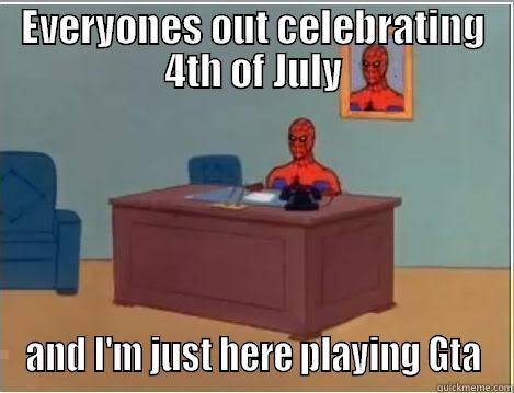 EVERYONES OUT CELEBRATING 4TH OF JULY AND I'M JUST HERE PLAYING GTA Spiderman Desk