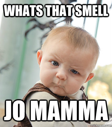 whats that smell jo mamma  skeptical baby