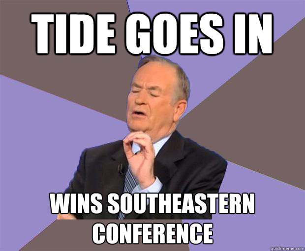 tide goes in wins Southeastern conference  Bill O Reilly