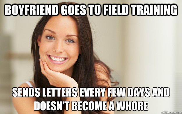 Boyfriend goes to Field Training Sends letters every few days and doesn't become a whore  Good Girl Gina