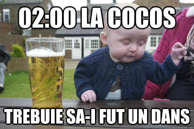 02:00 LA COCOS TREBUIE SA-I FUT UN DANS  - 02:00 LA COCOS TREBUIE SA-I FUT UN DANS   drunk baby