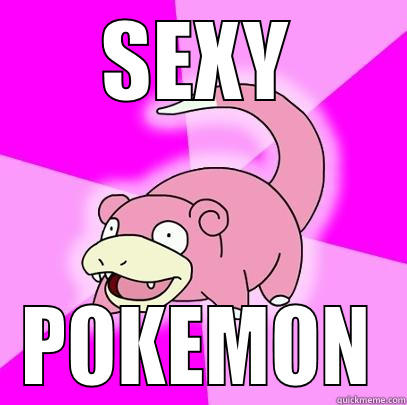 SEXY POKEMON Slowpoke