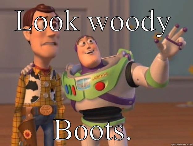 LOOK WOODY BOOTS. Toy Story