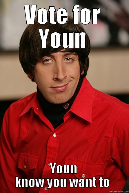 VOTE FOR YOUN YOUN KNOW YOU WANT TO  Pickup Line Scientist