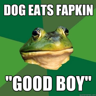 Dog eats Fapkin 