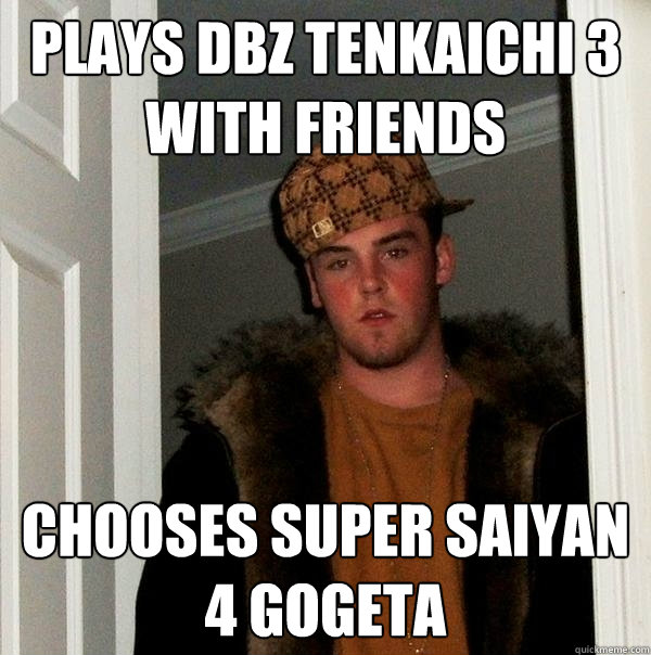 plays dbz tenkaichi 3 with friends chooses super saiyan 4 gogeta  Scumbag Steve