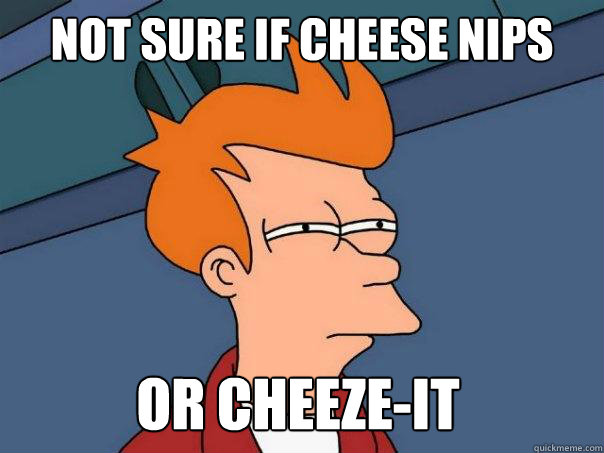 Not sure if cheese nips Or cheeze-it  Futurama Fry