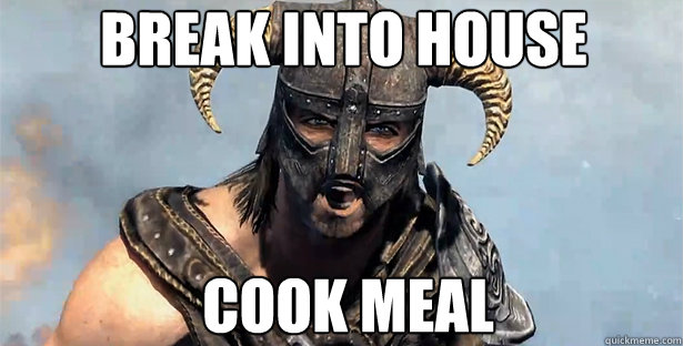 Break into house cook meal  skyrim