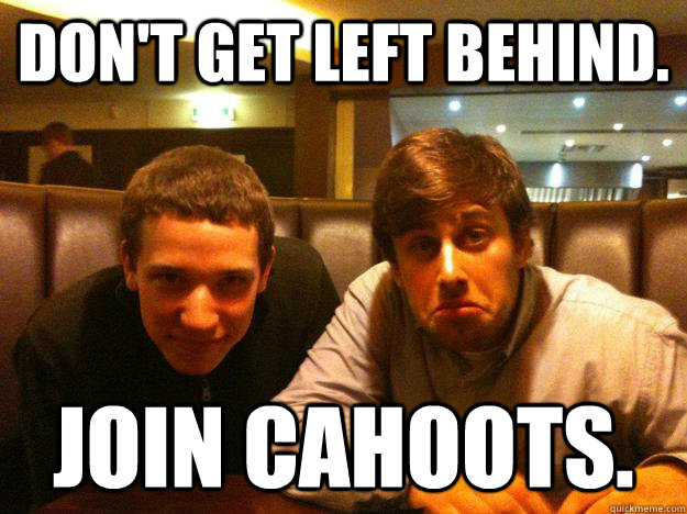 Don't get left behind. Join Cahoots.  - Don't get left behind. Join Cahoots.   Misc