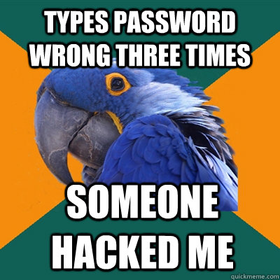 TYPES PASSWORD wrong three times SOMEONE HACKED ME - TYPES PASSWORD wrong three times SOMEONE HACKED ME  Paranoid Parrot