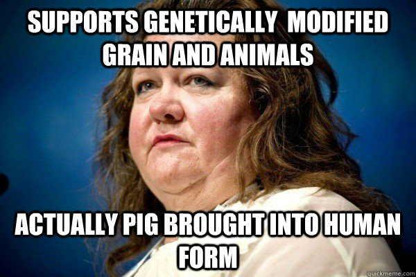 Supports Genetically  Modified Grain and Animals Actually Pig Brought into Human Form  Spiteful Billionaire