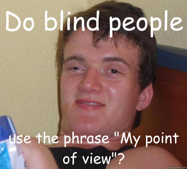 Do blind people use the phrase 