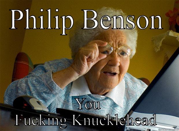 PHILIP BENSON YOU FUCKING KNUCKLEHEAD  Grandma finds the Internet