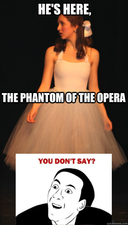 He's Here, The Phantom of the Opera - He's Here, The Phantom of the Opera  Annoying Meg Giry