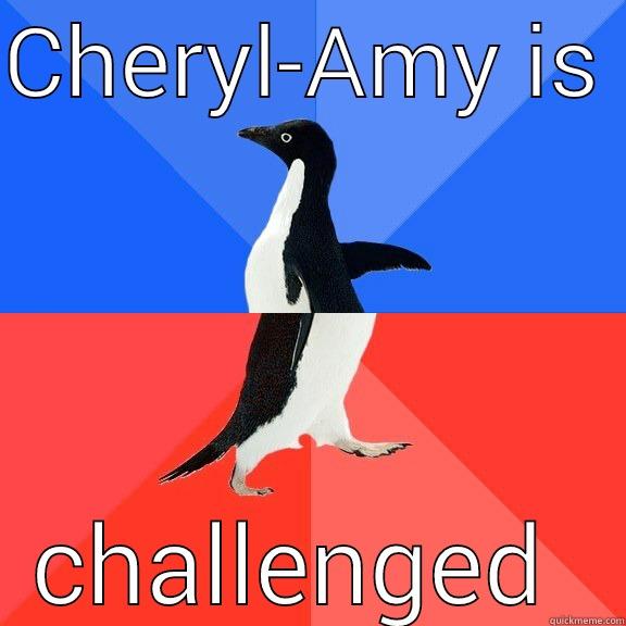 Cheryl-Amy is directionally challenged - CHERYL-AMY IS  CHALLENGED  Socially Awkward Awesome Penguin