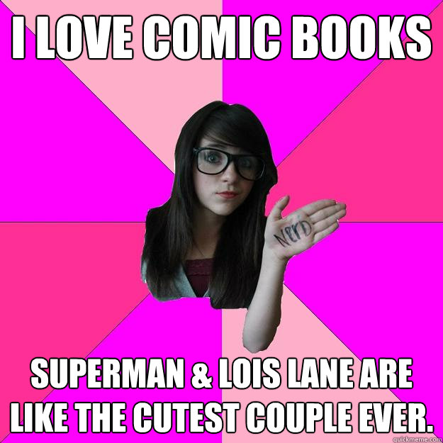 I love Comic Books Superman & Lois Lane are like the cutest couple ever. - I love Comic Books Superman & Lois Lane are like the cutest couple ever.  Idiot Nerd Girl