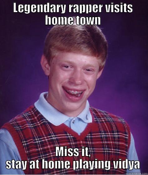 LEGENDARY RAPPER VISITS HOME TOWN MISS IT, STAY AT HOME PLAYING VIDYA Bad Luck Brian