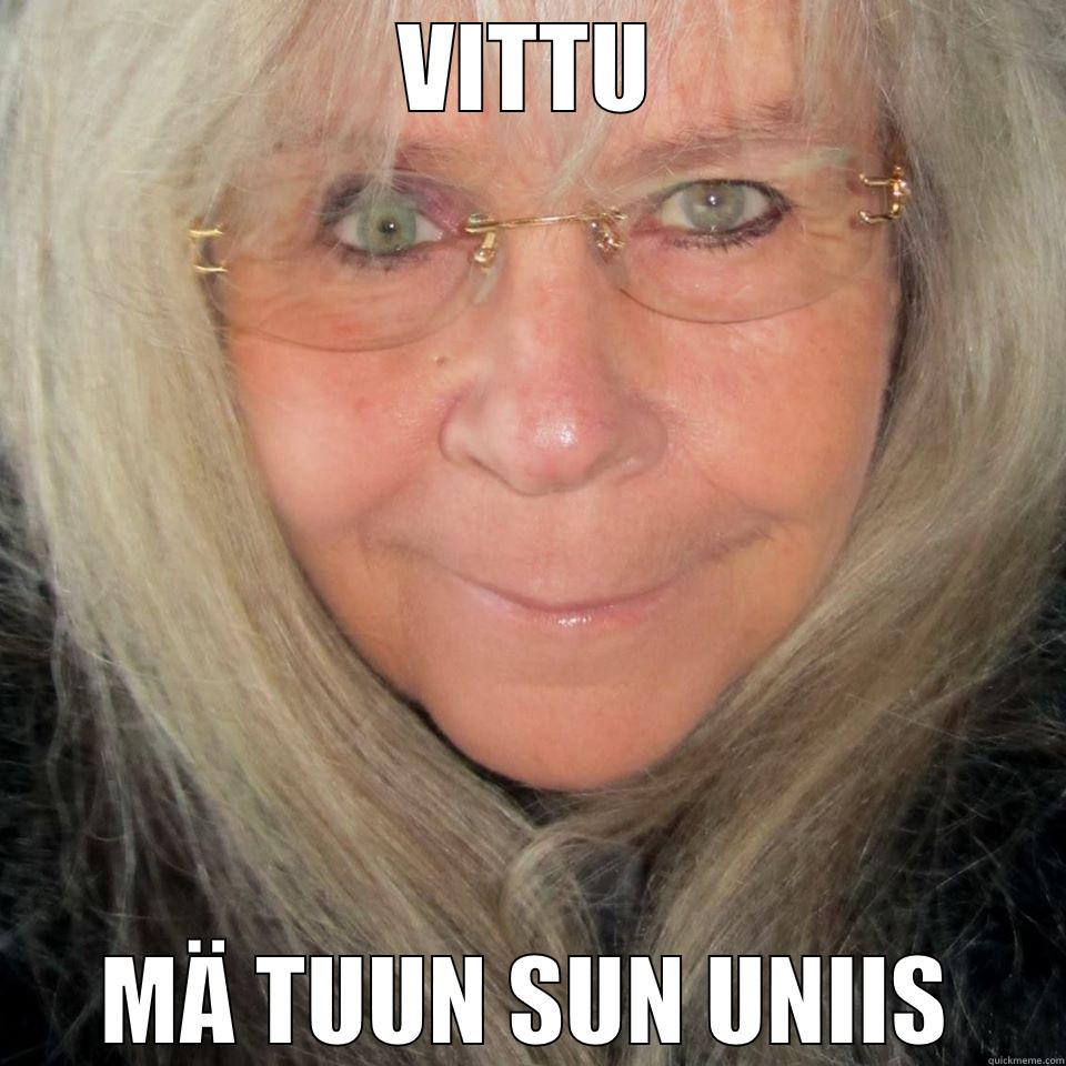 VITTU MÄ TUUN SUN UNIIS Misc