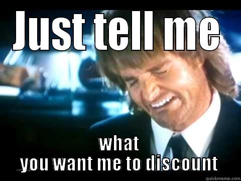 JUST TELL ME WHAT YOU WANT ME TO DISCOUNT Misc