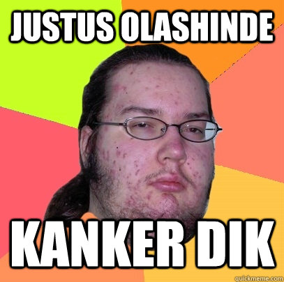 justus olashinde kanker dik  Butthurt Dweller