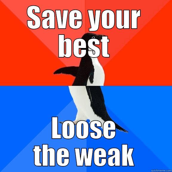 SAVE YOUR BEST LOOSE THE WEAK Socially Awesome Awkward Penguin