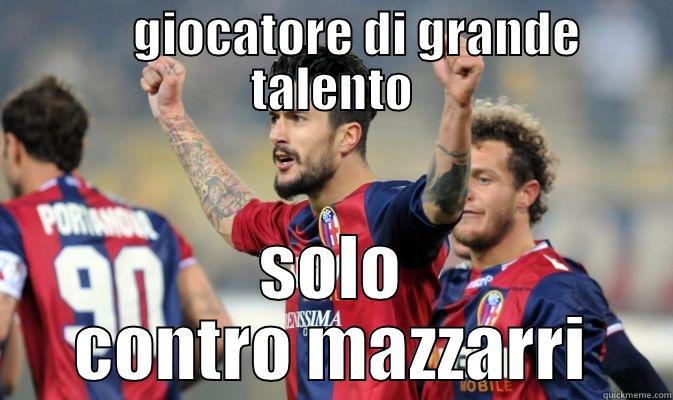      GIOCATORE DI GRANDE TALENTO SOLO CONTRO MAZZARRI Misc