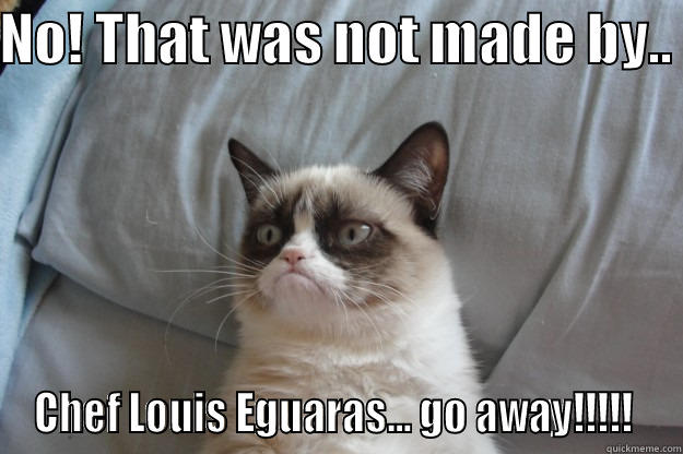 Lobster Lumpia - NO! THAT WAS NOT MADE BY..  CHEF LOUIS EGUARAS... GO AWAY!!!!!  Grumpy Cat